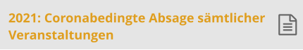 2021: Coronabedingte Absage smtlicher Veranstaltungen